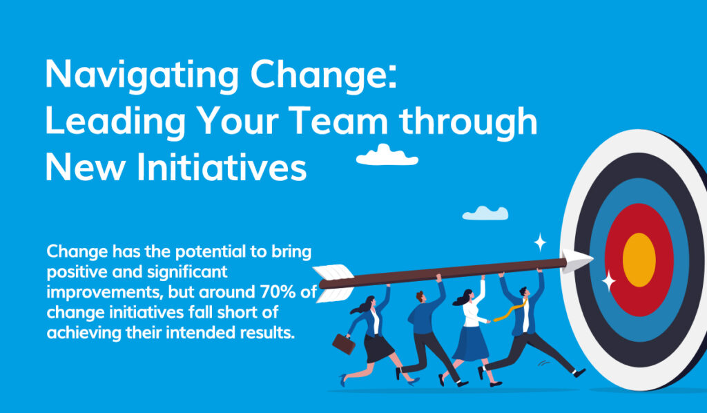 Navigating Change: Leading Your Team Through New Initiatives - Keepmeposted